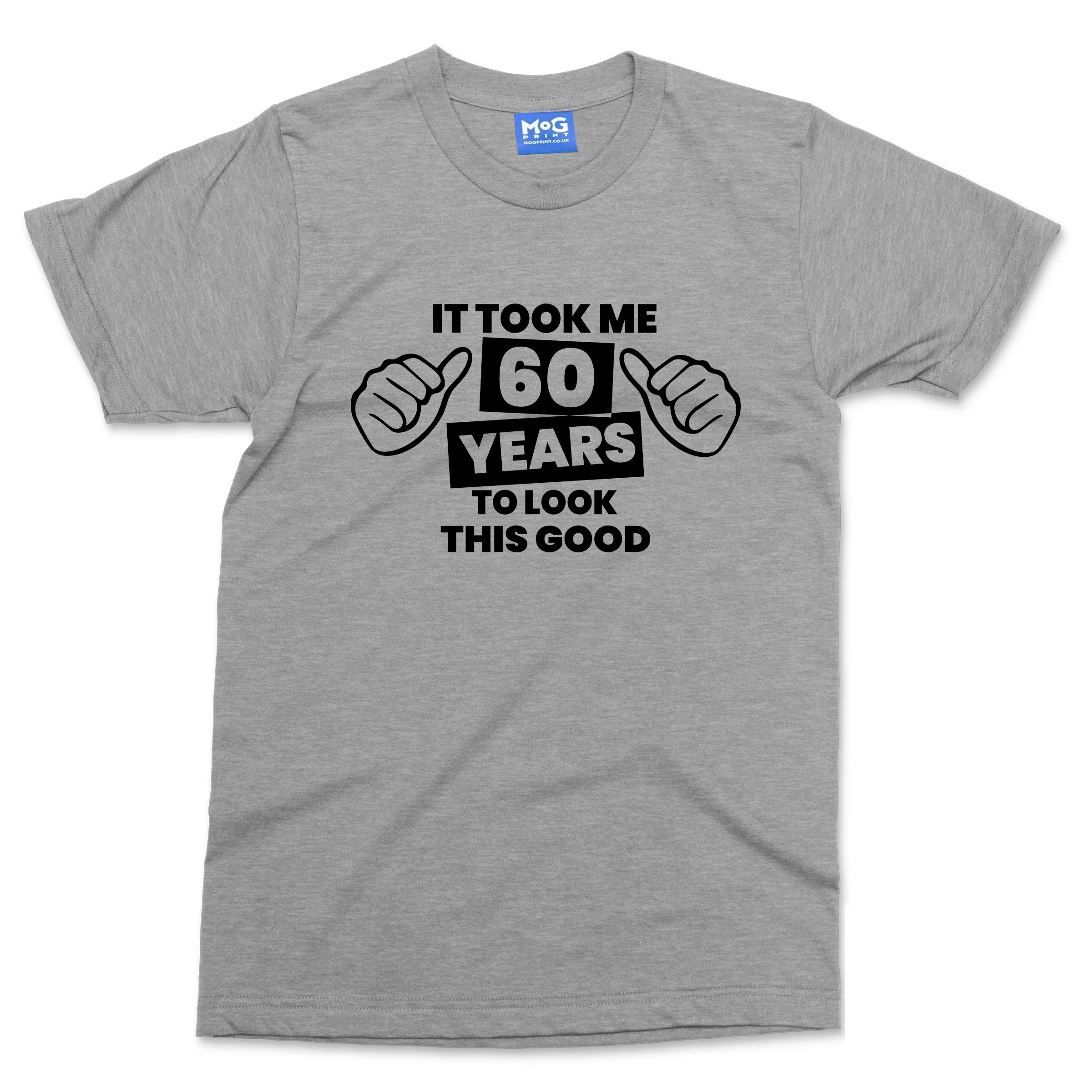 Funny 60th Birthday T-shirt Took 60 Years Old To Look Good Mum Dad Grandad Gift - Image 4